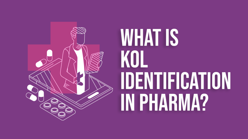 What is KOL Identification in Pharma: A Comprehensive Guide