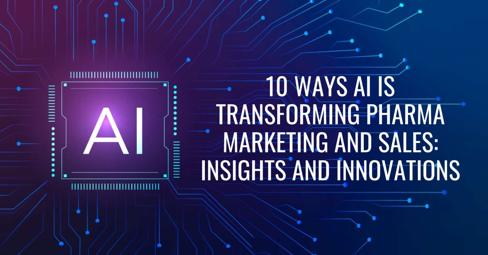 10 Ways AI is Transforming Pharma Marketing and Sales